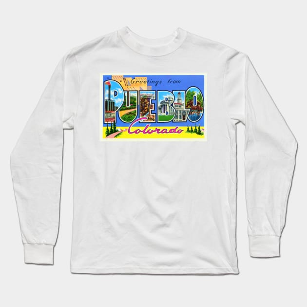 Greetings from Pueblo, Colorado - Vintage Large Letter Postcard Long Sleeve T-Shirt by Naves